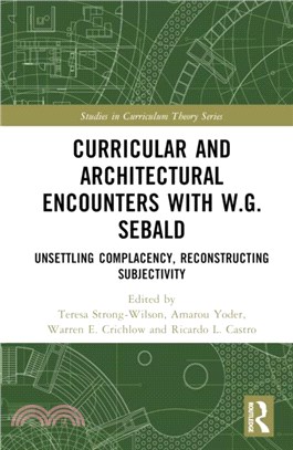 Curricular and Architectural Encounters with W.G. Sebald：Unsettling Complacency, Reconstructing Subjectivity