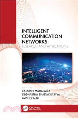 Intelligent Communication Networks：Research and Applications
