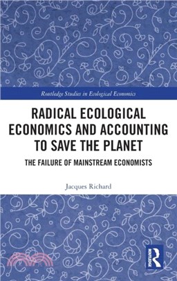 Radical Ecological Economics and Accounting to Save the Planet：The Failure of Mainstream Economists