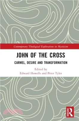 John of the Cross：Carmel, Desire and Transformation