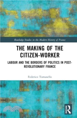 The Making of the Citizen-Worker：Labour and the Borders of Politics in Post-revolutionary France