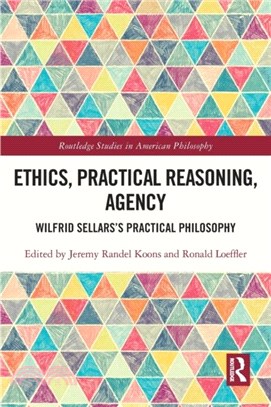 Ethics, Practical Reasoning, Agency：Wilfrid Sellars's Practical Philosophy