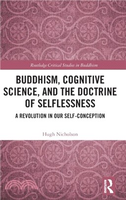 Buddhism, Cognitive Science, and the Doctrine of Selflessness：A Revolution in Our Self-Conception