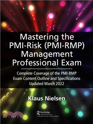 Mastering the PMI Risk Management Professional (PMI-RMP) Exam：Complete Coverage of the PMI-RMP Exam Content Outline and Specifications Updated March 2022