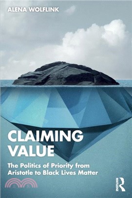 Claiming Value：The Politics of Priority from Aristotle to Black Lives Matter