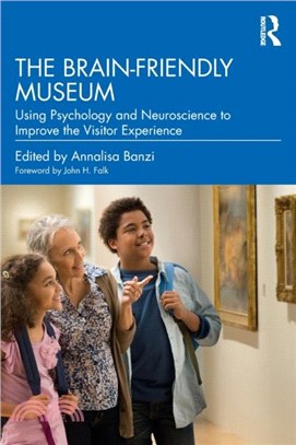 The Brain-Friendly Museum：Using Psychology and Neuroscience to Improve the Visitor Experience