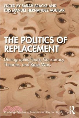 The Politics of Replacement：Demographic Fears, Conspiracy Theories, and Race Wars