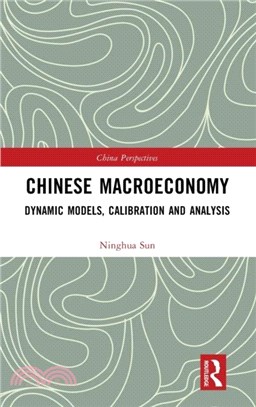 Chinese Macroeconomy：Dynamic Models, Calibration and Analysis