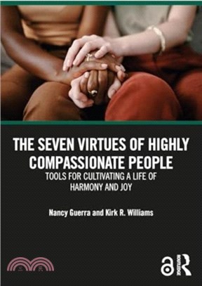 The Seven Virtues of Highly Compassionate People：Tools for Cultivating a Life of Harmony and Joy
