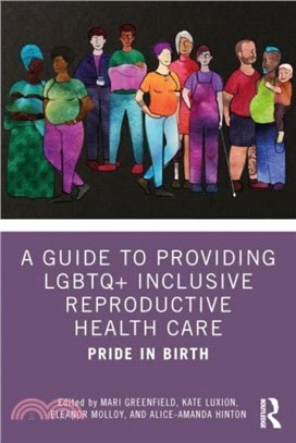 A Guide to Providing LGBTQ+ Inclusive Reproductive Health Care：Pride in Birth