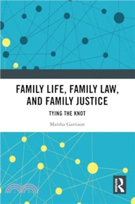 Family Life, Family Law, and Family Justice：Tying the Knot