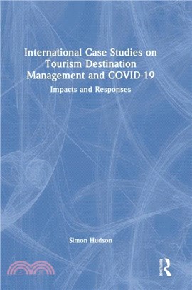 International Case Studies on Tourism Destination Management and COVID-19：Impacts and Responses