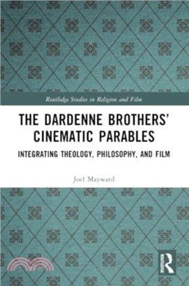 The Dardenne Brothers??Cinematic Parables：Integrating Theology, Philosophy, and Film