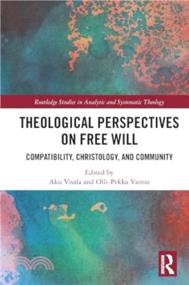 Theological Perspectives on Free Will：Compatibility, Christology, and Community