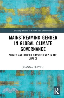 Mainstreaming Gender in Global Climate Governance：Women and Gender Constituency in the UNFCCC