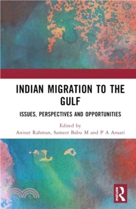 Indian Migration to the Gulf：Issues, Perspectives and Opportunities