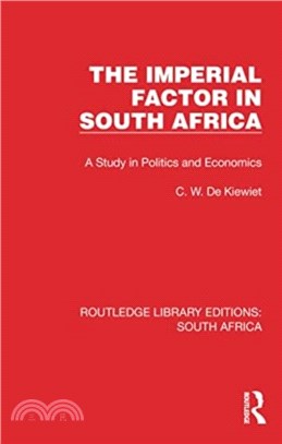 The Imperial Factor in South Africa：A Study in Politics and Economics