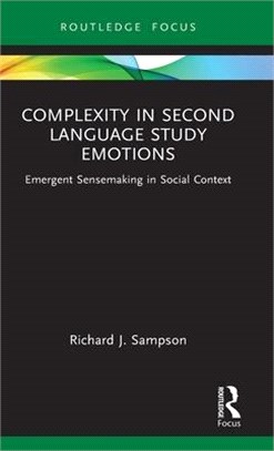 Complexity in Second Language Study Emotions: Emergent Sense-Making in Social Context