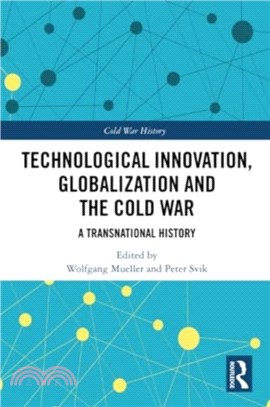 Technological Innovation, Globalization and the Cold War：A Transnational History