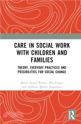 Care in Social Work with Children and Families：Theory, Everyday Practices and Possibilities for Social Change