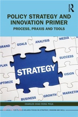 Policy Strategy and Innovation Primer：Process, Praxis and Tools