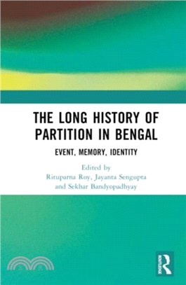 The Long History of Partition in Bengal：Event, Memory, Representations