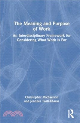 The Meaning and Purpose of Work：An Interdisciplinary Framework for Considering What Work is For