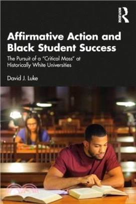 Affirmative Action and Black Student Success：The Pursuit of a "Critical Mass" at Historically White Universities