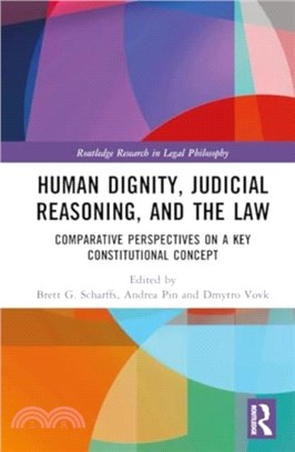 Human Dignity, Judicial Reasoning, and the Law：Comparative Perspectives on a Key Constitutional Concept