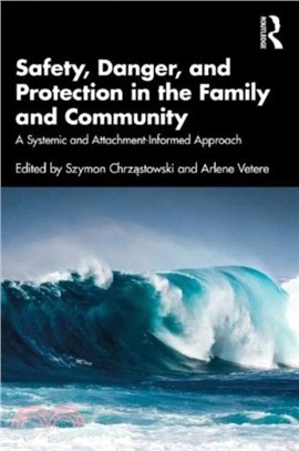 Safety, Danger, and Protection in the Family and Community：A Systemic and Attachment-Informed Approach