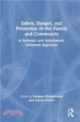 Safety, Danger, and Protection in the Family and Community：A Systemic and Attachment-Informed Approach