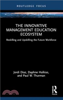 The Innovative Management Education Ecosystem：Reskilling and Upskilling the Future Workforce