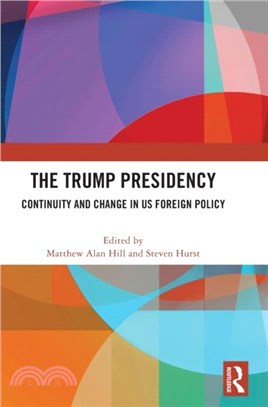 The Trump Presidency：Continuity and Change in US Foreign Policy