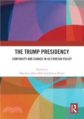 The Trump Presidency：Continuity and Change in US Foreign Policy