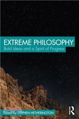 Extreme Philosophy：Bold Ideas and a Spirit of Progress