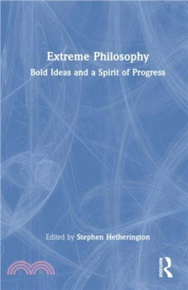 Extreme Philosophy：Bold Ideas and a Spirit of Progress