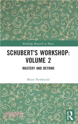 Schubert's Workshop: Volume 2：Mastery and Beyond