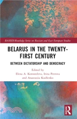 Belarus in the Twenty-First Century：Between Dictatorship and Democracy