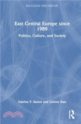 East Central Europe since 1989：Politics, Culture, and Society