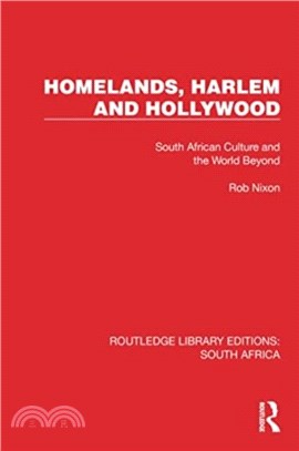 Homelands, Harlem and Hollywood：South African Culture and the World Beyond