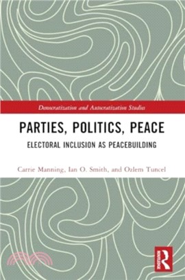 Parties, Politics, Peace：Electoral Inclusion as Peacebuilding