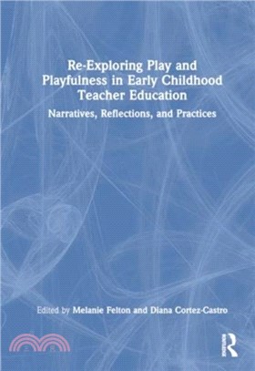 Re-Exploring Play and Playfulness in Early Childhood Teacher Education：Narratives, Reflections, and Practices