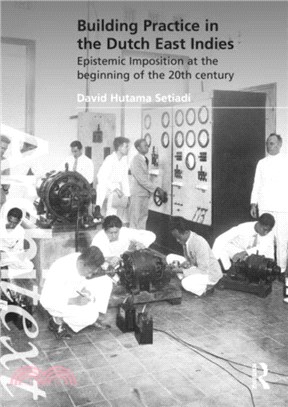 Building Practice in the Dutch East Indies：Epistemic Imposition at the Beginning of the 20th Century