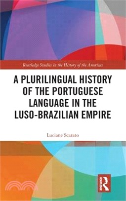 A Plurilingual History of the Portuguese Language in the Luso-Brazilian Empire