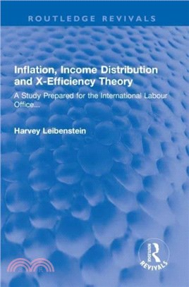 Inflation, Income Distribution and X-Efficiency Theory：A Study Prepared for the International Labour Office...