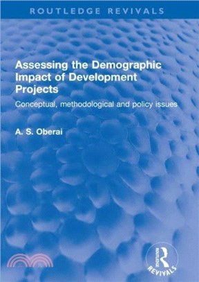 Assessing the Demographic Impact of Development Projects：Conceptual, methodological and policy issues