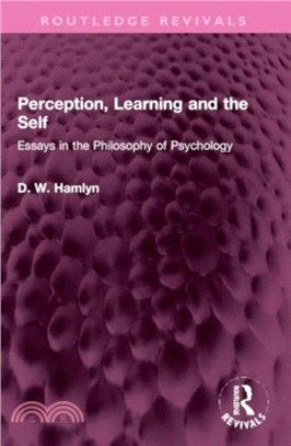 Perception, Learning and the Self：Essays in the Philosophy of Psychology
