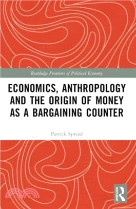 Economics, Anthropology and the Origin of Money as a Bargaining Counter