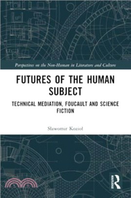 Futures of the Human Subject：Technical Mediation, Foucault and Science Fiction