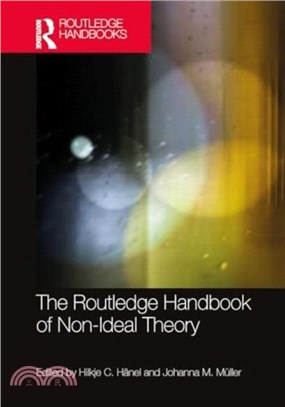 The Routledge Handbook of Non-Ideal Theory